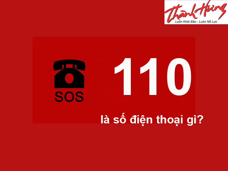 110 là số điện thoại gì 110 là số điện thoại gì