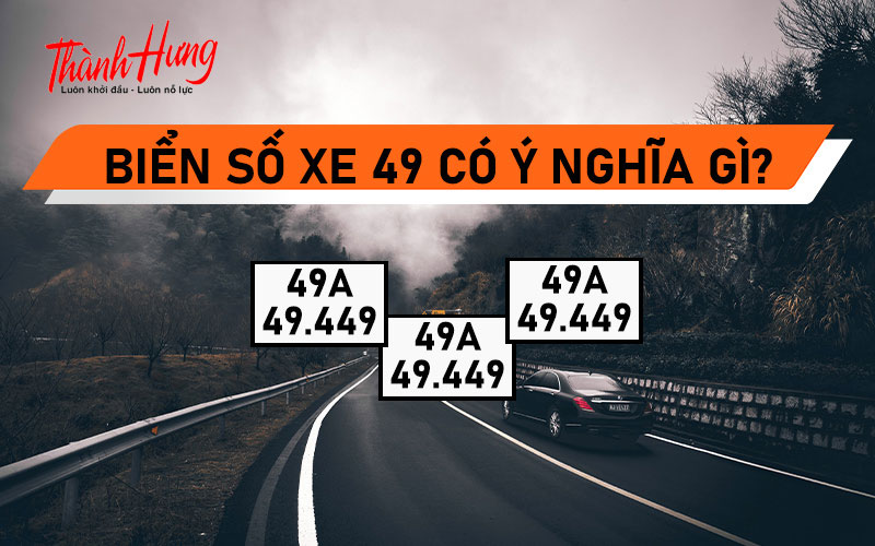 Biển xe có số 49 mang tới ý nghĩa tốt hay xấu?