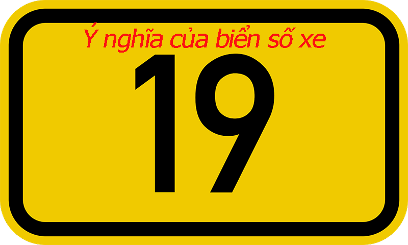 Biển số xe có số 19 mang ý nghĩa gì?