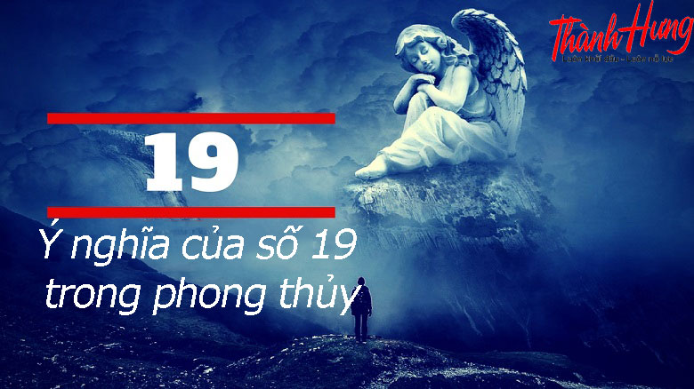 Ý nghĩa của số 19 theo phong thủy